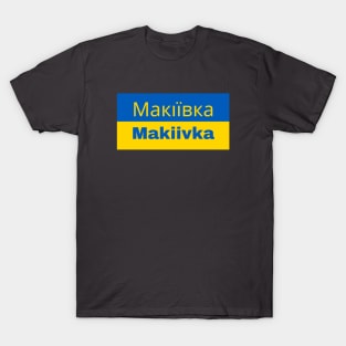 Makiivka City in Ukrainian Flag T-Shirt